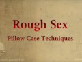 Pillowcase Tricks For Rough Sex