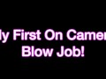 My First On Camera Blow Job!