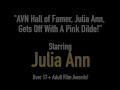 AVN Hall of Famer, Julia Ann, Gets Off With A Pink Dildo!