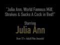 Julia Ann, World Famous Milf, Strokes & Sucks A Cock in Bed!