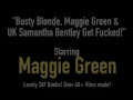 Busty Blonde, Maggie Green & UK Samantha Bentley Get Fucked!