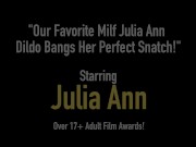 Our Favorite Milf Julia Ann Dildo Bangs Her Perfect Snatch!