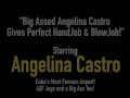 Big Assed Angelina Castro Gives Perfect HandJob & BlowJob!