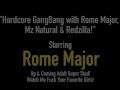 Hardcore GangBang with Rome Major, Mz Natural & Redzilla!