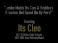 Lesbo Maids Its Cleo & Goddess Brandon Get On By Perv!