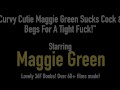 Curvy Cutie Maggie Green Sucks Cock & Begs For A Tight Fuck!