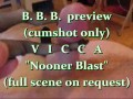 BBB Preview: Vicca "Nooner Blast" (cumshot only)