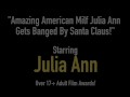 Amazing American Milf Julia Ann Gets Banged By Santa Claus!