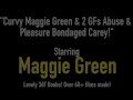 Curvy Maggie Green & 2 GFs use & Pleasure Bondaged Carey!