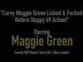 Curvy Maggie Green Licked & Fucked Before Sloppy 69 Action!