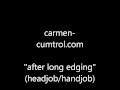 Carmen-Cumtrol: headjob/handjob/precumplay