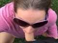 Mouth Full of Dick at the Park For Cock Hungry Slut Wife