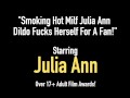 Smoking Hot Milf Julia Ann Dildo Fucks Herself For A Fan!