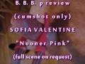 B.B.B.preview Sofia Valentine "Nooner Pink" cumshot only with Slo-Motion