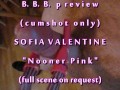 B.B.B.preview Sofia Valentine "Nooner Pink" no slo-mo AVI high def cumshot