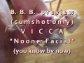 B.B.B.preview VICCA "Nooner Facial" (cumshot only) AVI no slomo high def