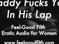 Daddy Fucks You In His Lap (Erotic Audio for Women)