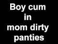 StepSon cum in mom dirty panties - Moaning cum masturbation