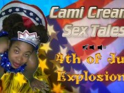 4th of July Explosions (Trailer) Independence Day - A Cami Creams Sex Tale