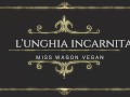 Miss Wagon Vegan - Mi è venuta l'unghia incarnita, SUCCHIALA BOCCHINARO!!