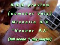 B.B.B.preview: Michelle B. "Nooner F.J."cum only AVI no Slowmo