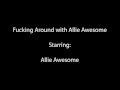 Fucking Around with Allie Awesome 