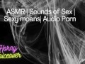 Audio Only: Fuck me hard! Push my legs apart and cum inside me!