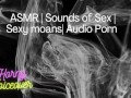 Audio Only: Fuck me hard! Push my legs apart and cum inside me!