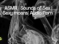 Audio Only: Fuck me hard! Push my legs apart and cum inside me!