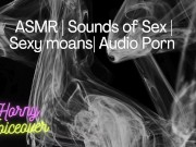 Audio Only: Fuck me hard! Push my legs apart and cum inside me!