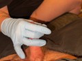 Edging Handjob with Gloves Leads him to Cum a lot *Intense Orgasm*