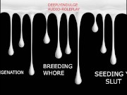 BREEDING WHORE GETS DEGRADED AND SEEDED LIKE THE GOOD SLUT SHE IS