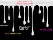 HARDCORE ANAL DESTRUCTION AND AFTERCARE YOUR SUCH A GOOD GIRL (AUDIO ROLEPLAY)