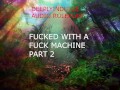 FUCKED BY A FUCK MACHINE PART2 ( AUDIO ROLEPLAY) INTENSE DIRTY NASTY  DADDY DOM