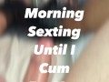 Good morning cum for you