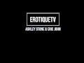 Erotique Entertainment - ASHLEY STONE just loves sucking and fucking ERIC JOHN's big beautiful cock live on ErotiqueTVLive