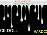 FUCK DOLL GETTING USED UP (AUDIO PORN INTENSE ASMR) PLEASURE DOM MAKING YOU FEEL WORTHLESS