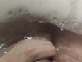 POV: Take a bubble bath and jerk off my dick