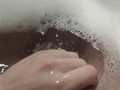 POV: Take a bubble bath and jerk off my dick