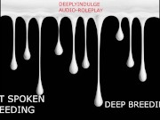 INTENSE SOFT ASMR BREEDING YOU DEEPLY (AUDIO PORN) INTENSE IMPREGENATION