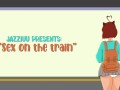 Sex on the train #1 - Animation - Jazziuu