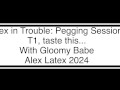 Alex in Trouble: Pegging T1, taste this... - Alex Latex