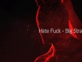 Hate Fuck - Big Strapon