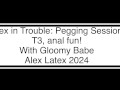 Alex in Trouble: Pegging T3, anal fun! - Alex Latex