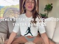 SEMEN RETENTION & ADVANCED TANTRA PRACTICE 🙌 with Roxy Fox
