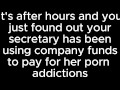 POV you're a CEO of a company and your secretary has a porn addiction