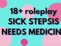 SICK STEPSIS WANTS “MEDICINE”