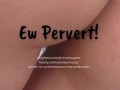 EW PERVERT! (Audioporn)