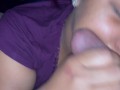 I suck my man’s dick and he comes in my face. Facial. Suscribe like and comment please