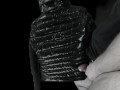 Big Cumshot on my Girlfriend's Luxurious Black 'R' Super soft Shiny Down Jacket !!